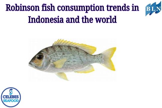 Robinson fish consumption trends in Indonesia and the world